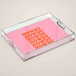 howdy howdy howdy Acrylic Tray Gallery Image 1