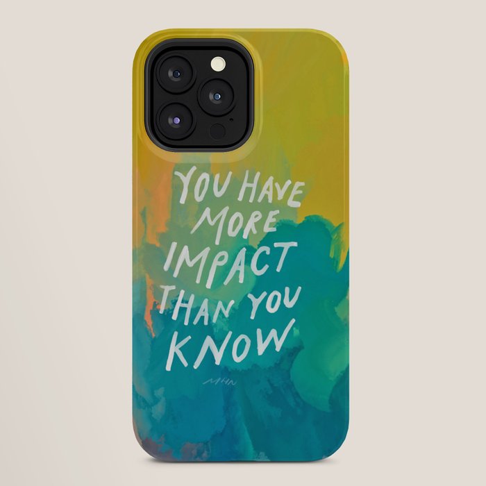 "You Have More Impact Than You Know." iPhone Case Gallery Image 28