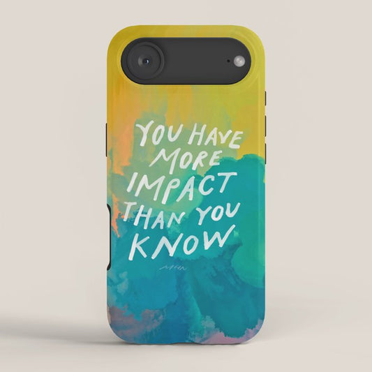 "You Have More Impact Than You Know." iPhone Case Gallery Image 2