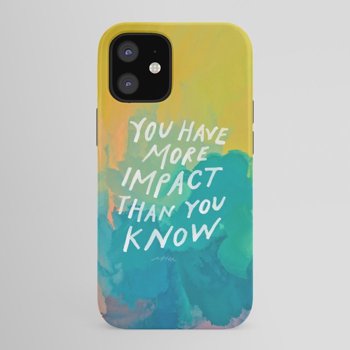 "You Have More Impact Than You Know." iPhone Case Gallery Image 41