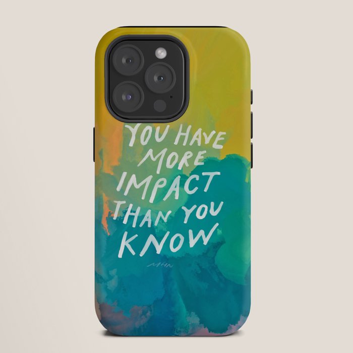 "You Have More Impact Than You Know." iPhone Case Gallery Image 11