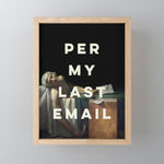 Per My Last Email Mini Art Print Gallery Image 1