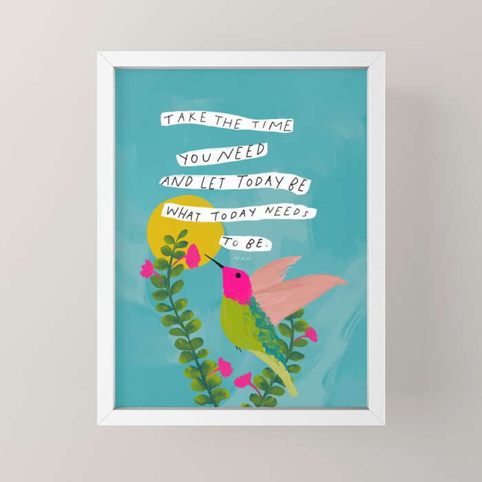 "Take The Time You Need And Let Today Be What Today Needs To Be." Mini Art Print Gallery Image 4