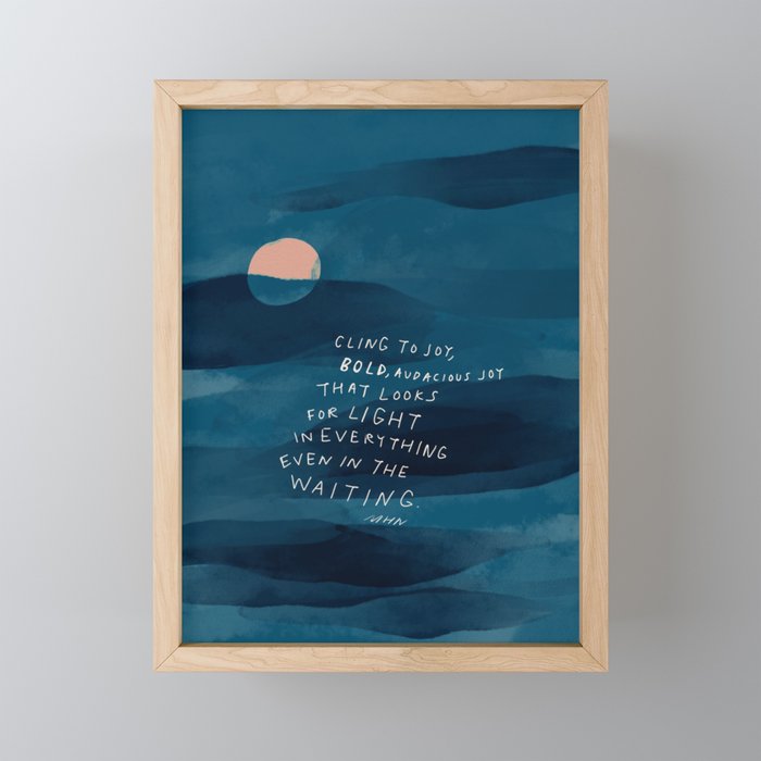 Cling To Joy, Bold, Audacious Joy That Looks For Light In Everything Even In The Waiting. Mini Art Print Gallery Image 1