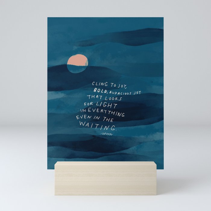 Cling To Joy, Bold, Audacious Joy That Looks For Light In Everything Even In The Waiting. Mini Art Print Gallery Image 5