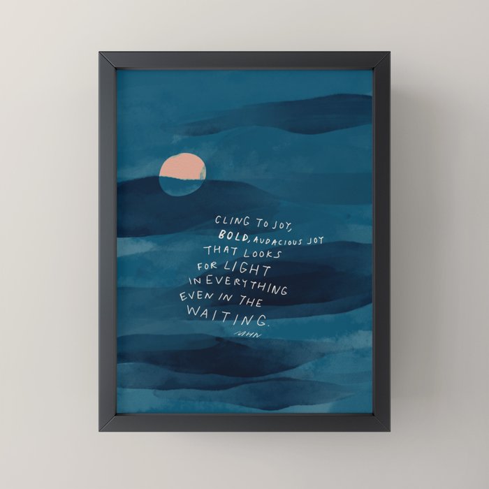 Cling To Joy, Bold, Audacious Joy That Looks For Light In Everything Even In The Waiting. Mini Art Print Gallery Image 3