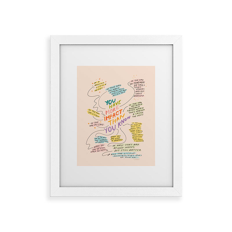 You have more impact than you know Framed Art Print Gallery Image 54