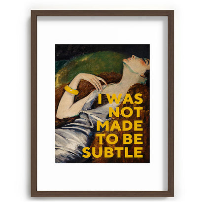 I Was Not Made to Be Subtle, Feminist Framed Art Print Gallery Image 66