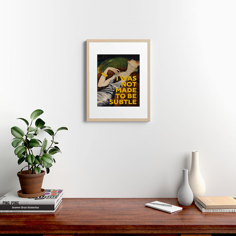 I Was Not Made to Be Subtle, Feminist Framed Art Print Gallery Image 19