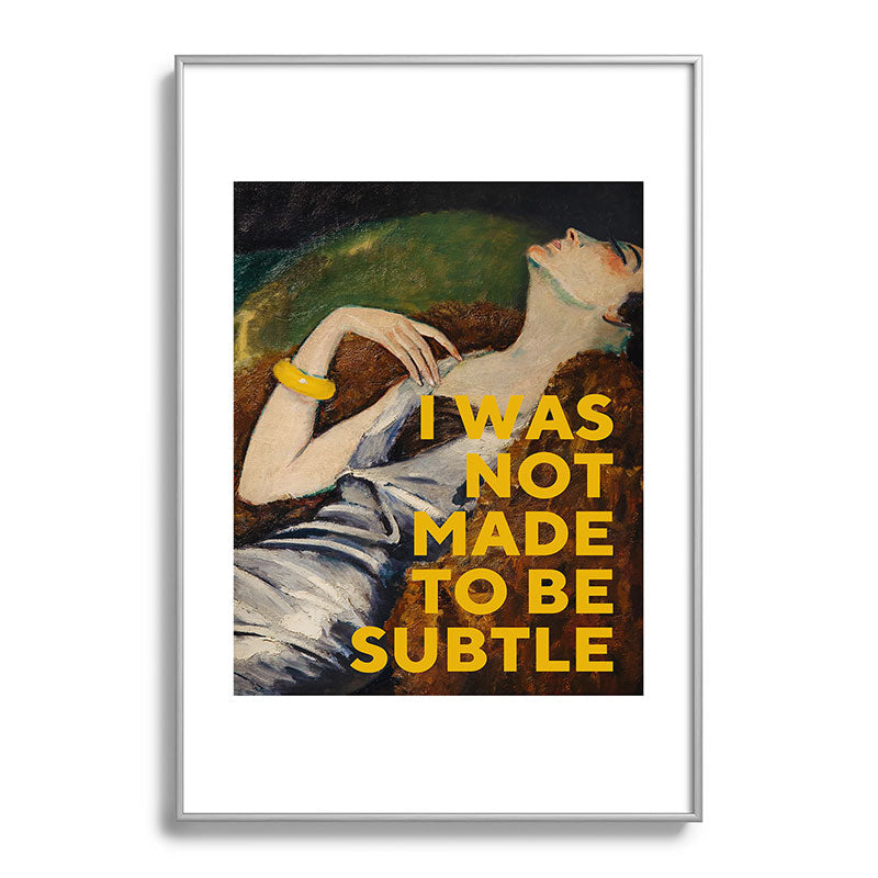 I Was Not Made to Be Subtle, Feminist Framed Art Print Gallery Image 97