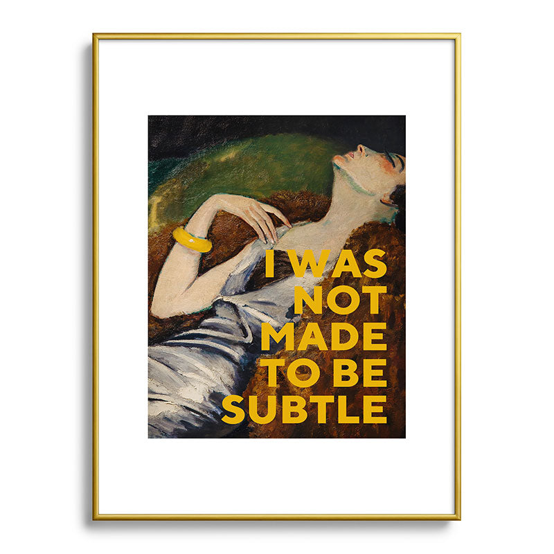 I Was Not Made to Be Subtle, Feminist Framed Art Print Gallery Image 92