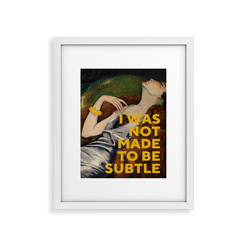 I Was Not Made to Be Subtle, Feminist Framed Art Print Gallery Image 25