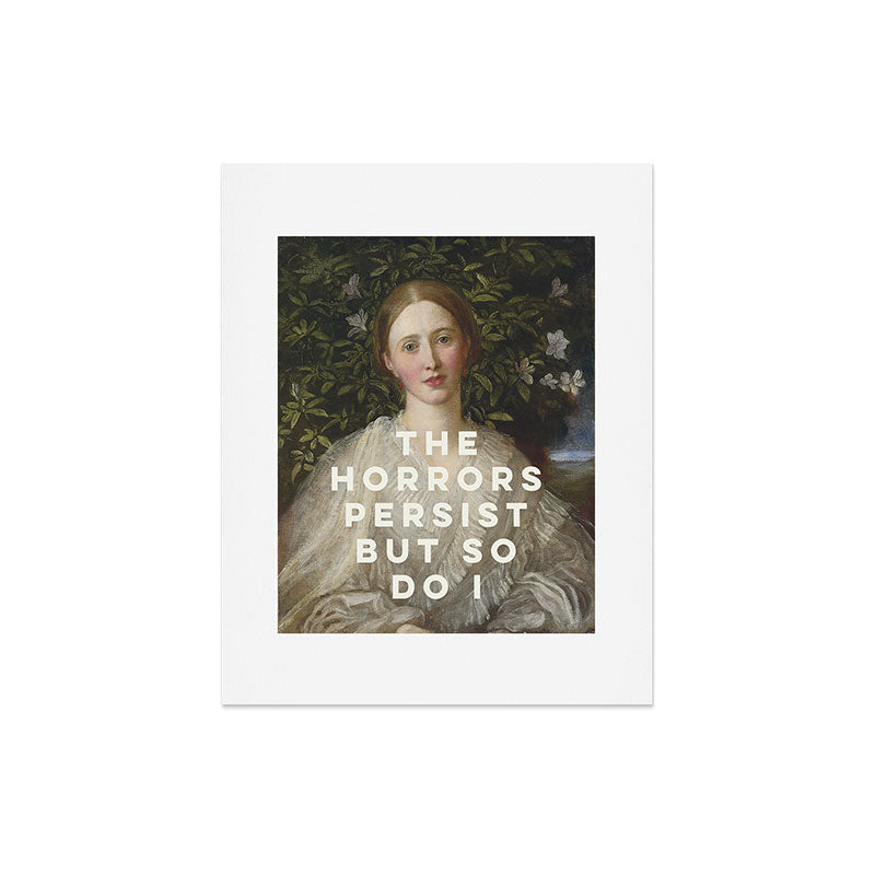 The Horrors Persist But So Do I Art Print Gallery Image 5