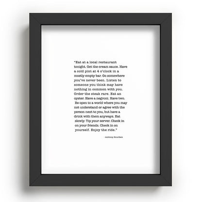 Eat at a local restaurant tonight, Anthony Bourdain Quote Framed Art Print Gallery Image 78
