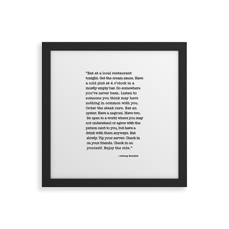 Eat at a local restaurant tonight, Anthony Bourdain Quote Framed Art Print Gallery Image 50