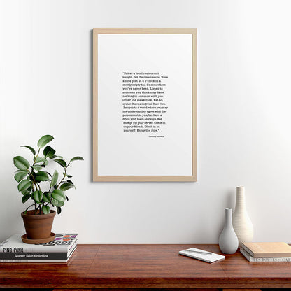 Eat at a local restaurant tonight, Anthony Bourdain Quote Framed Art Print Gallery Image 65