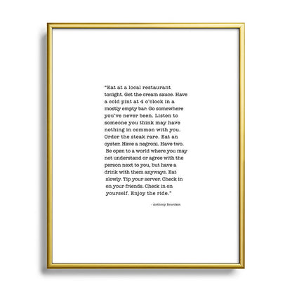 Eat at a local restaurant tonight, Anthony Bourdain Quote Framed Art Print Gallery Image 121