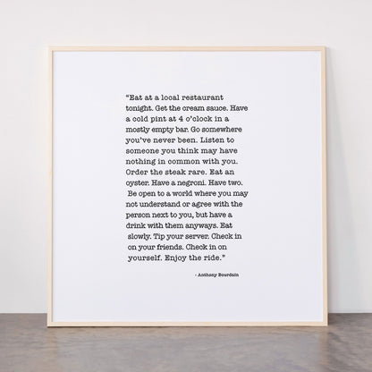 Eat at a local restaurant tonight, Anthony Bourdain Quote Framed Art Print Gallery Image 33
