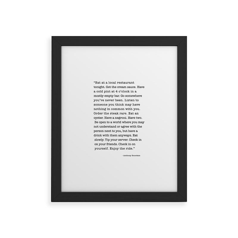 Eat at a local restaurant tonight, Anthony Bourdain Quote Framed Art Print Gallery Image 44
