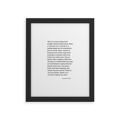 Eat at a local restaurant tonight, Anthony Bourdain Quote Framed Art Print Gallery Image 44