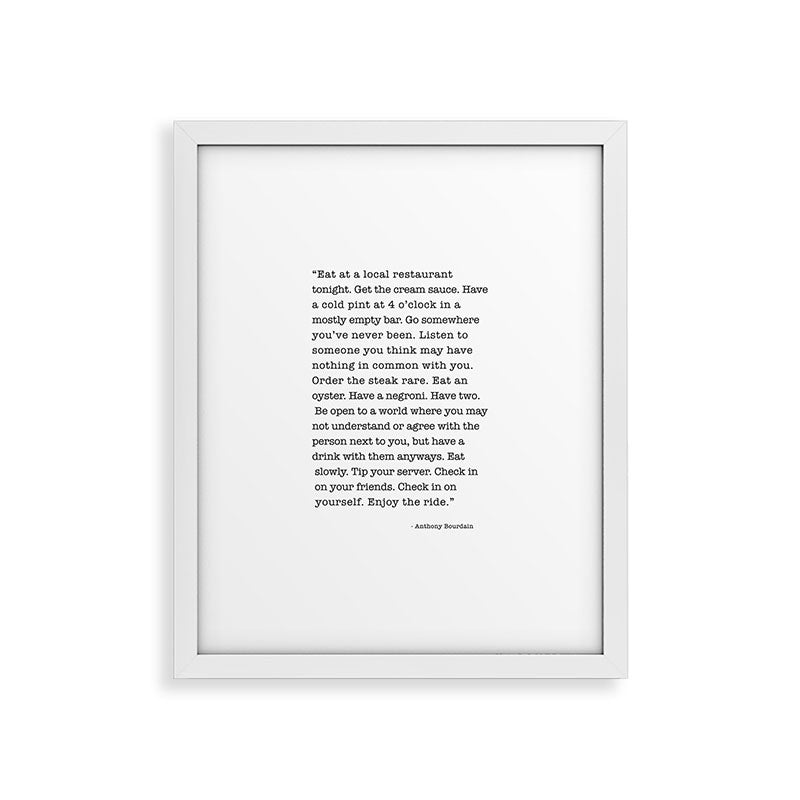 Eat at a local restaurant tonight, Anthony Bourdain Quote Framed Art Print Gallery Image 36