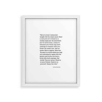 Eat at a local restaurant tonight, Anthony Bourdain Quote Framed Art Print Gallery Image 31
