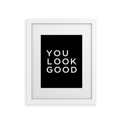 You look good Framed Art Print Gallery Image 75