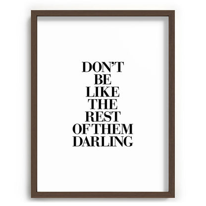 Don't Be Like the Rest of them Darling black-white typography poster black and white wall home decor Framed Art Print Gallery Image 91