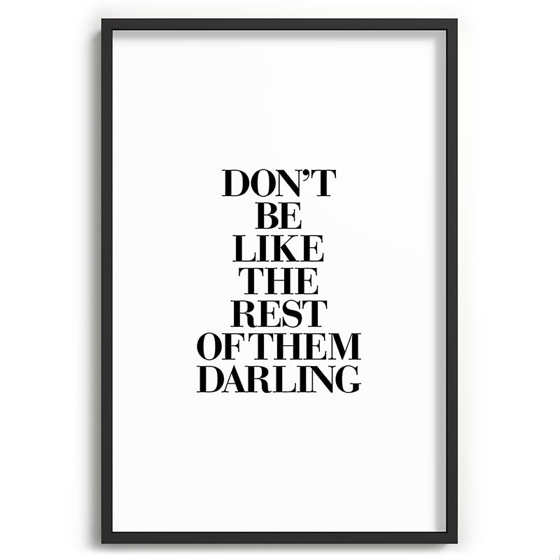 Don't Be Like the Rest of them Darling black-white typography poster black and white wall home decor Framed Art Print Gallery Image 85