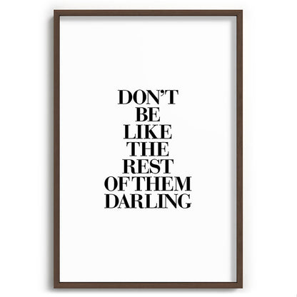 Don't Be Like the Rest of them Darling black-white typography poster black and white wall home decor Framed Art Print Gallery Image 94
