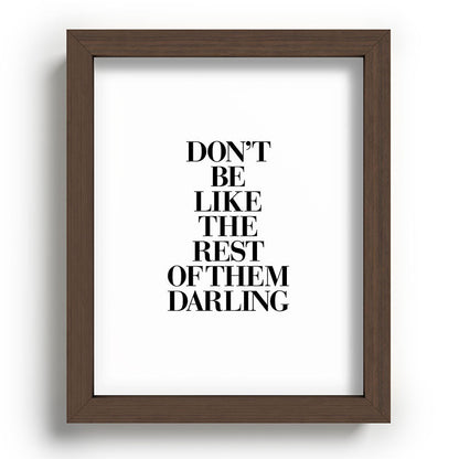 Don't Be Like the Rest of them Darling black-white typography poster black and white wall home decor Framed Art Print Gallery Image 88